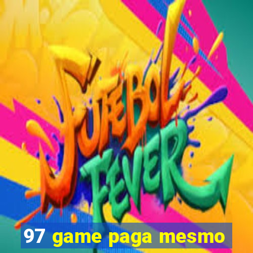 97 game paga mesmo